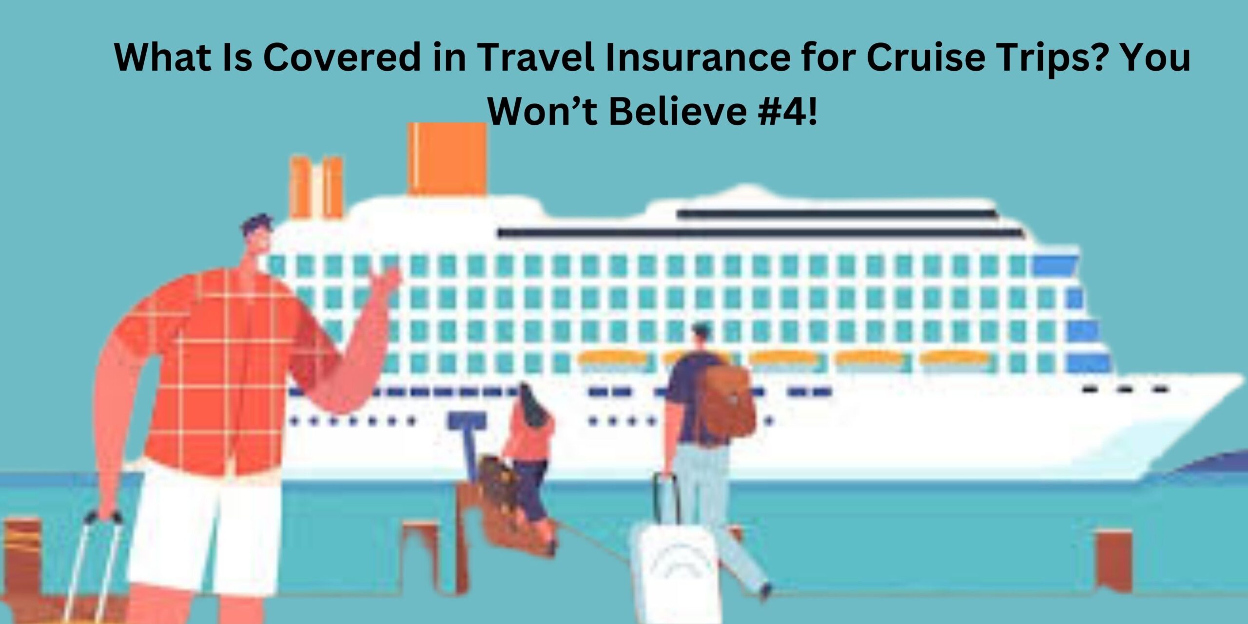 What Is Covered in Travel Insurance for Cruise Trips? You Won’t Believe #4!